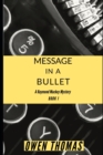 Image for Message in a Bullet : A Raymond Mackey Mystery - Book 1