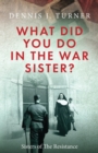 Image for What Did You Do in the War, Sister?