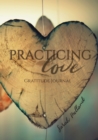 Image for Practicing Love Gratitude Journal : 365 Daily Reflection Prompts