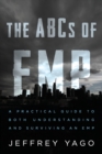 Image for The ABCs of EMP : A Practical Guide to Both Understanding and Surviving an EMP