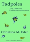 Image for TADPOLES: Tiny Tales  from Freshwater Adventures