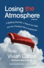 Image for Losing the Atmosphere, A Memoir: A Baffling Disorder, a Search for Help, and the Therapist Who Understood