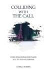 Image for Colliding with the Call : When Following God Takes You to the Wilderness