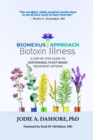 Image for The BioNexus Approach to Biotoxin Illness : A step-by-step guide to sustainable, plant-based treatment options