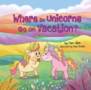 Image for Where Do Unicorns Go on Vacation?