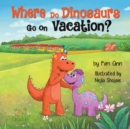 Image for Where Do Dinosaurs Go on Vacation?