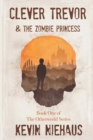 Image for Clever Trevor and the Zombie Princess : Book One of the Otherworld Series