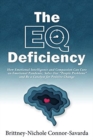 Image for The EQ Deficiency : How Emotional Intelligence and Compassion Can Cure an Emotional Pandemic, Solve Our People Problems and Be a Catalyst for Positive Change