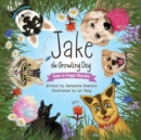 Image for Jake the Growling Dog Goes to Doggy Daycare : A Children&#39;s Book about Trying New Things, Friendship, Comfort, and Kindness.