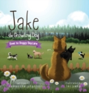 Image for Jake the Growling Dog Goes to Doggy Daycare : A Children&#39;s Book about Trying New Things, Friendship, Finding Comfort, and Kindness