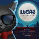 Image for Lucas the Spy Cat : A Children&#39;s Mystery Adventure with Creativity and Imagination Boosting Activities