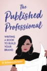 Image for Published Professional: Writing a Book to Build Your Brand