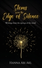 Image for Stems from the Edge of Silence : Writings from the springs of the mind