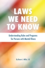 Image for Laws We Need To Know : Understanding Rules and Programs for Persons with Mental Illness