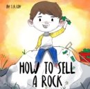 Image for How to Sell a Rock : A Fun Kidpreneur Story about Creative Problem Solving