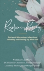 Image for Resilience Rising : Stories of Miscarriage, Infant Loss, Infertility, and Finding Joy after Pain