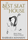 Image for Best Seat in the House: Music, Dance, Theater, and Humor