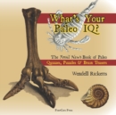 Image for What&#39;s Your Paleo IQ? : The Fossil News Book of Paleo Quizzes, Puzzles &amp; Brain Teasers