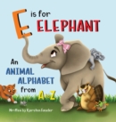 Image for E is for Elephant : An Animal Alphabet from A to Z