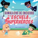 Image for Simulacro de Encierro en la Escuela de Superheroes : Lockdown Drill at Superhero School (Spanish Edition)