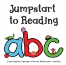 Image for Jumpstart to Reading ABC : Learning the Alphabet with the Montessori Method