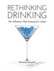 Image for Rethinking Drinking : The Influence That Everyone&#39;s Under
