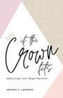 Image for If the Crown Fits : Embracing Your Regal Identity