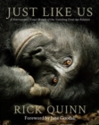Image for Just Like Us : A Veterinarian’s Visual Memoir of Our Vanishing Great Ape Relatives
