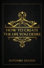 Image for How To Create The Life You Desire