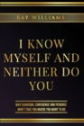 Image for I Know Myself and Neither Do You
