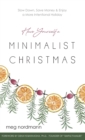 Image for Have Yourself a Minimalist Christmas : Slow Down, Save Money &amp; Enjoy a More Intentional Holiday
