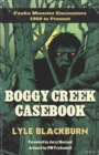 Image for Boggy Creek Casebook : Fouke Monster Encounters 1908 to Present