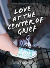 Image for Love at the Center of Grief