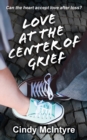Image for Love at the Center of Grief