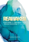 Image for Reawaken : 10 Actions To Take Back A Very Intense Ownership Of Your Life