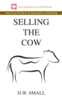 Image for Selling The Cow : The Five Pillars of Disruptive Thinking