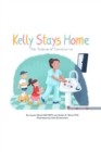 Image for Kelly Stays Home: The Science of Coronvirus : The Science of Coronavirus: The Science of Coronavirus