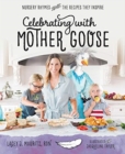 Image for Celebrating with Mother Goose : Nursery Rhymes and the Recipes They Inspire