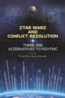 Image for Star Wars and Conflict Resolution : There Are Alternatives To Fighting