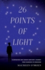 Image for 26 Points of Light : Illuminating One Cancer Survivor&#39;s Journey from Diagnosis to Remission
