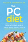 Image for The PC Diet : A Motivational Guide to Better Understand Your Diet, Exercise, and the Protein to Calorie Ratio to Maximize Your Weight Loss Goals