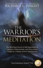 Image for The Warrior&#39;s Meditation : The Best-Kept Secret in Self-Improvement, Cognitive Enhancement, and Stress Relief, Taught by a Master of Four Samurai Arts