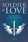 Image for Soldier of Love : An Evolutionary Blueprint for Thriving in Times of Chaos