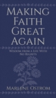 Image for Making Faith Great Again : Wisdom from a Life with No Regrets