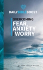 Image for Daily Bible Boost : Overcoming Fear, Anxiety and Worry