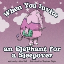 Image for When You Invite an Elephant for a Sleepover