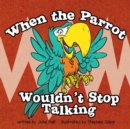 Image for When the Parrot Wouldn&#39;t Stop Talking