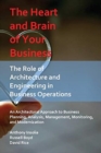 Image for The Heart and Brain of Your Business : The Role of Architecture and Engineering in Business Operations