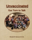 Image for Unvaccinated... Our Turn to Talk
