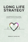 Image for Long Life Strategy : A guidebook for living a longer, healthier, and more fulfilling life
